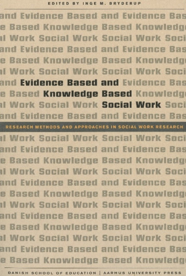 Evidence Based & Knowledge Based Social Work : Research Methods & Approaches in Social Work Research