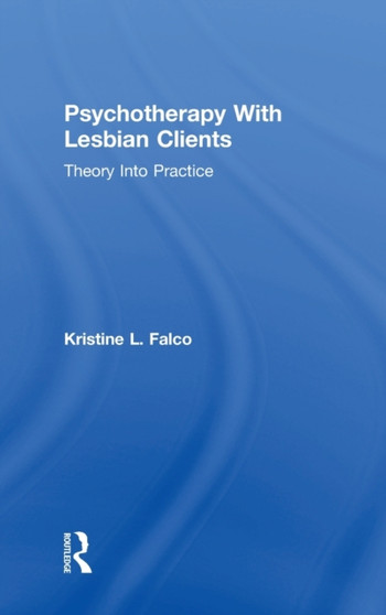 Psychotherapy With Lesbian Clients : Theory Into Practice