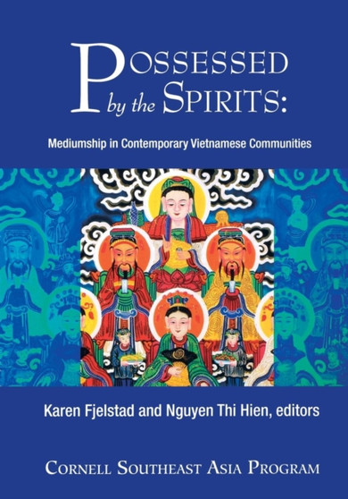 Possessed by the Spirits : Mediumship in Contemporary Vietnamese Communities