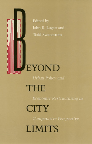 Beyond the City Limits : Urban Policy and Economics Restructuring in Comparative Perspective