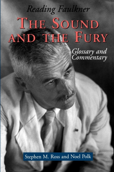 Reading Faulkner : The Sound and the Fury