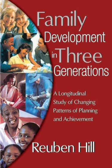 Family Development in Three Generations : A Longitudinal Study of Changing Patterns of Planning and Achievement