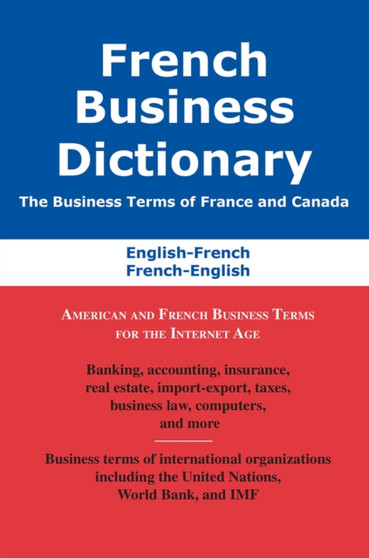 French Business Dictionary : The Business Terms of France and Canada, French-English, English-French