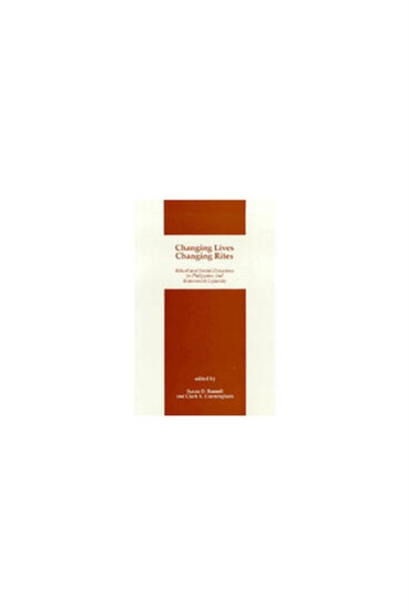 Changing Lives, Changing Rites : Ritual and Social Dynamics in Philippine and Indonesian Uplands