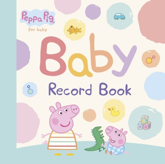 Peppa Pig: Baby Record Book by Peppa Pig - Hardback