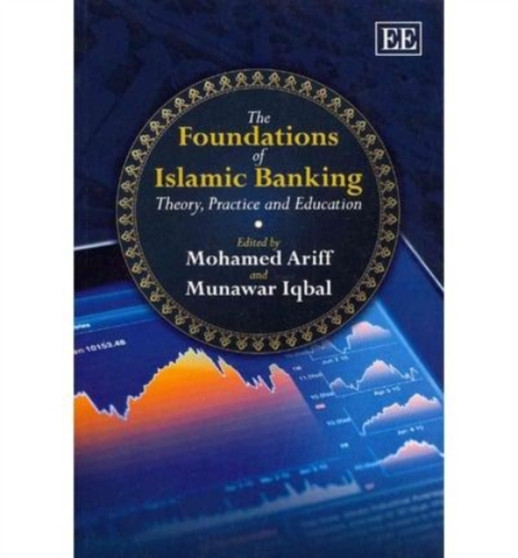 The Foundations of Islamic Banking : Theory, Practice and Education