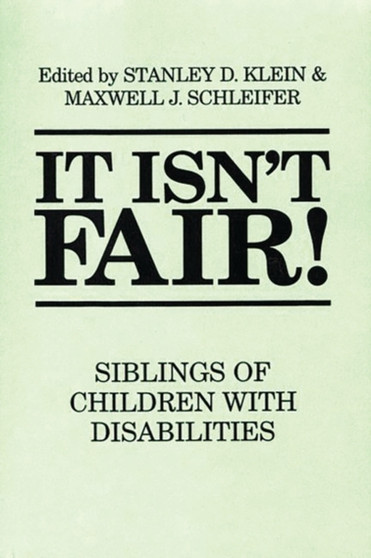 It Isn't Fair! : Siblings of Children with Disabilities