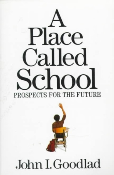 A Place Called School: Promise for the Future by John Goodlad - Paperback