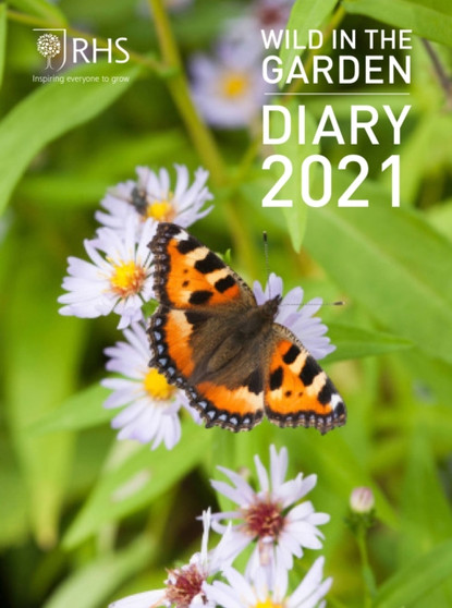 Royal Horticultural Society Wild in the Garden Diary 2021 by Royal Horticultural Society - Hardback