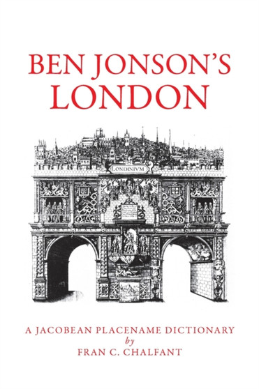 Ben Johnson's London : A Jacobean Place Name Dictionary