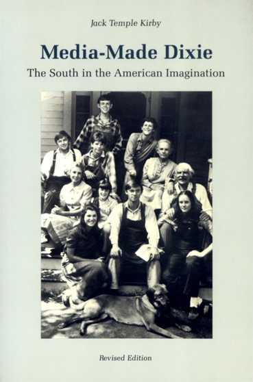Media-Made Dixie : The South In The American Imagination