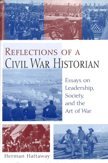 Reflections of a Civil War Historian : Essays on Leadership, Society, and the Art of War