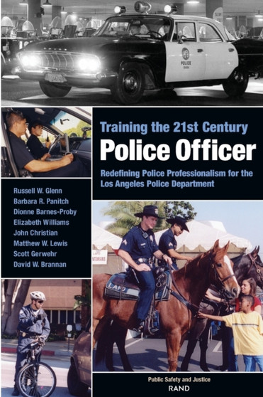 Training the 21st Century Police Officer : Redefining Police Professionalism for the Los Angeles Police Department