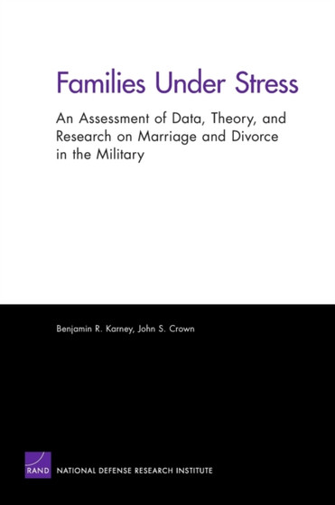 Families Under Stress : An Assessment of Data, Theory, and Research on Marriage and Divorce in the Military