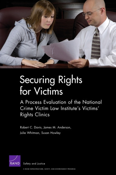 Securing Rights for Victims : a Process Evaluation of the National Crime Victim Law Institute's Victims' Rights Clinics