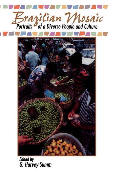 Brazilian Mosaic : Portraits of a Diverse People and Culture
