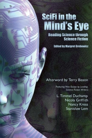 SciFi in the Mind's Eye : Reading Science Through Science Fiction