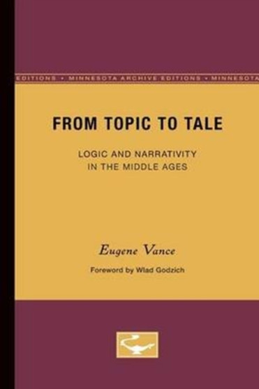 From Topic to Tale : Logic and Narrativity in the Middle Ages