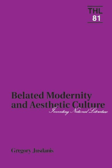 Belated Modernity and Aesthetic Culture : Inventing National Literature