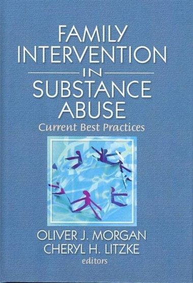 Family Interventions in Substance Abuse : Current Best Practices