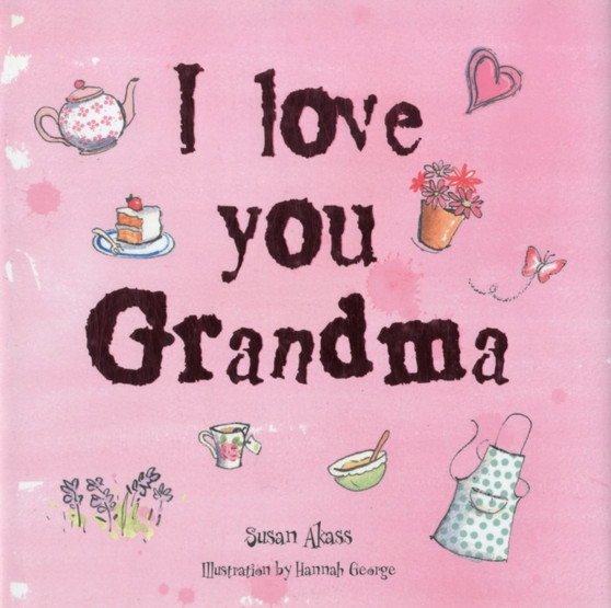 I Love You Grandma by Susan Akass - Hardback