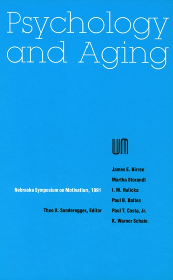 Nebraska Symposium on Motivation, 1991, Volume 39 : Psychology and Aging