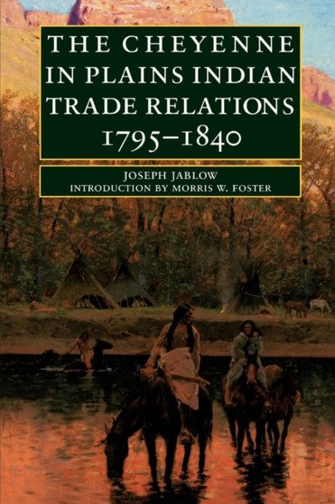The Cheyenne in Plains Indian Trade Relations, 1795-1840