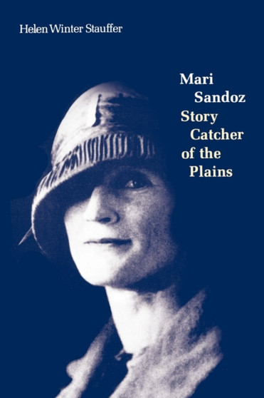 Mari Sandoz : Story Catcher of the Plains