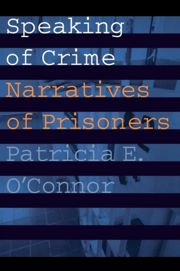 Speaking of Crime : Narratives of Prisoners