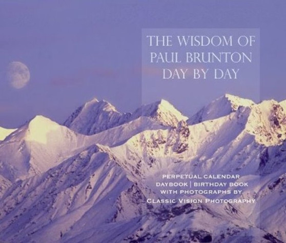 Wisdom of Paul Brunton Day by Day : Perpetual Calendar / Daybook / Birthday Book by Paul Brunton - Hardback