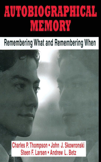 Autobiographical Memory : Remembering What and Remembering When