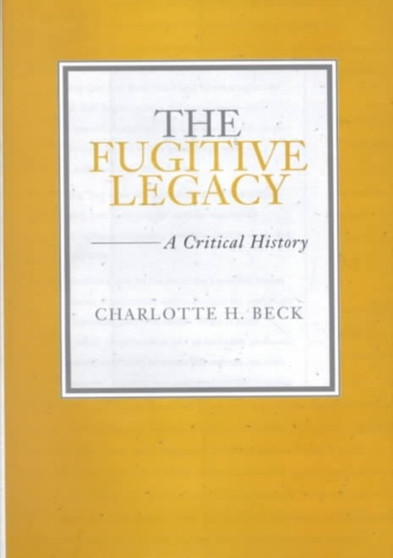 The Fugitive Legacy : A Critical History