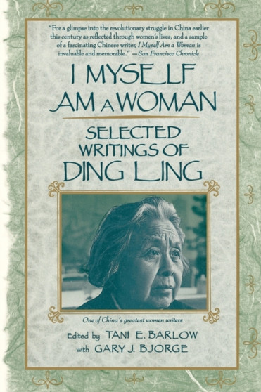 I Myself Am A Woman : Selected Writings of Ding Ling