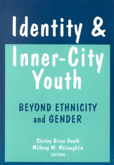 Identity and Inner-city Youth : Beyond Ethnicity and Gender