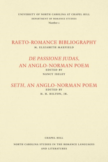 Studies in the Romance Languages and Literatures : Raeto-Romance Bibliography; De Passione Judas, an Anglo-Norman Poem; and Seth, an Anglo-Norman Poem