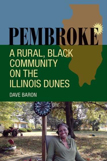 Pembroke : A Rural, Black Community on the Illinois Dunes