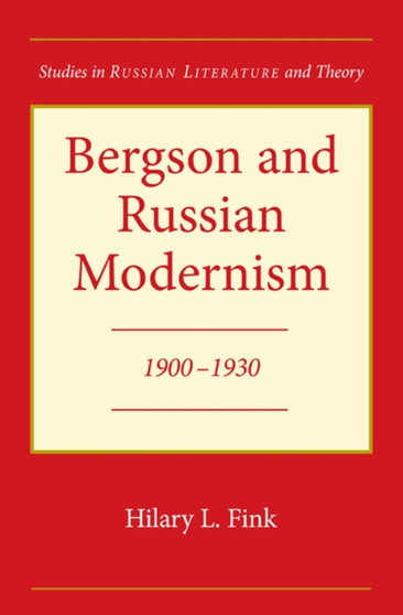 Bergson and Russian Modernism : 1900-1930