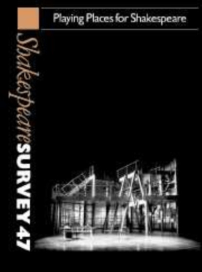 Shakespeare Survey: Volume 47, Playing Places for Shakespeare : 47