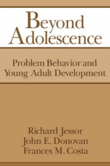 Beyond Adolescence : Problem Behaviour and Young Adult Development