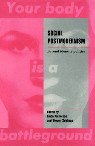 Social Postmodernism : Beyond Identity Politics