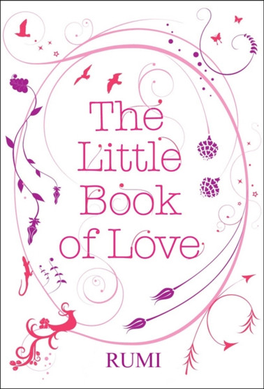 The Little Book of Love - Rumi by Jalal al-Din Rumi - Hardback