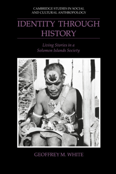 Identity through History : Living Stories in a Solomon Islands Society