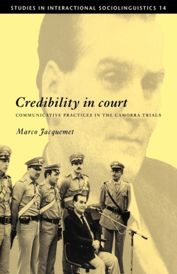 Credibility in Court : Communicative Practices in the Camorra Trials
