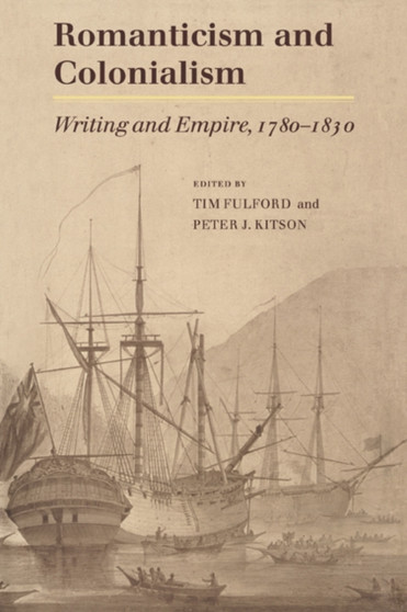 Romanticism and Colonialism : Writing and Empire, 1780-1830