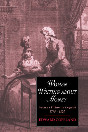 Women Writing about Money : Women's Fiction in England, 1790-1820