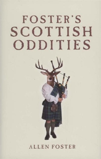 Foster's Scottish Oddities by Allen Foster - Hardback