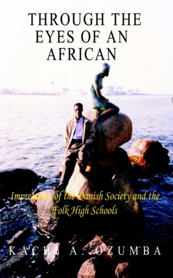 Through the Eyes of an African : Impressions of the Danish Society and the Folk High Schools