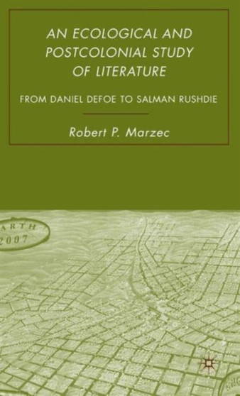 An Ecological and Postcolonial Study of Literature : From Daniel Defoe to Salman Rushdie