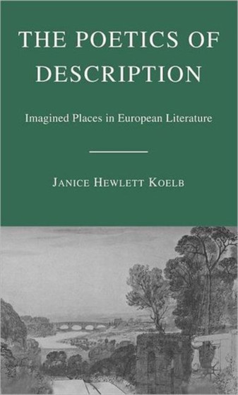 The Poetics of Description : Imagined Places in European Literature