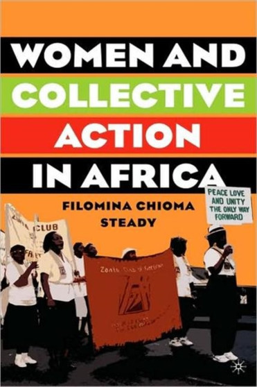 Women and Collective Action in Africa : Development, Democratization, and Empowerment, with Special Focus on Sierra Leone
